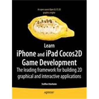 Learn iPhone and iPad Cocos2D Game Development - The Leading Framework for Building 2D Graphical and Interactive Applications - Paperback - 2010 - 1